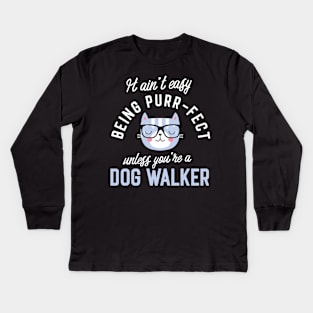 Dog Walker Cat Lover Gifts - It ain't easy being Purr Fect Kids Long Sleeve T-Shirt